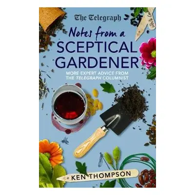 Notes From a Sceptical Gardener - Thompson, Ken