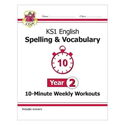 KS1 Year 2 English 10-Minute Weekly Workouts: Spelling a Vocabulary - CGP Books