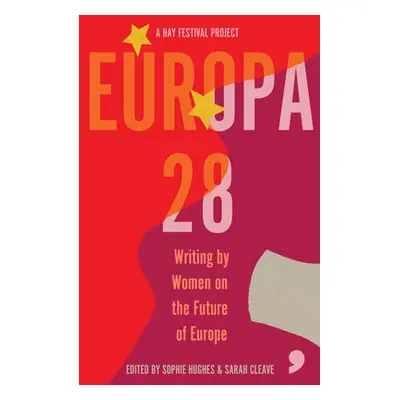 Europa28 - Slimani, Leila a Cottam, Hilary a Dwan, Lisa a Ikstena, Nora a Pessoa, Ana a Teller, 