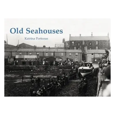 Old Seahouses - Porteous, Katrina