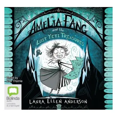 Amelia Fang and the Lost Yeti Treasures - Anderson, Laura Ellen