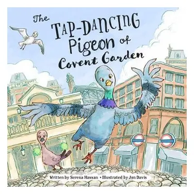 Tap-Dancing Pigeon of Covent Garden - Hassan, Serena