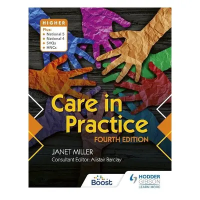 Care in Practice Higher, Fourth Edition - Miller, Janet