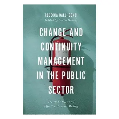 Change and Continuity Management in the Public Sector - Dalli Gonzi, Rebecca E. (University of M