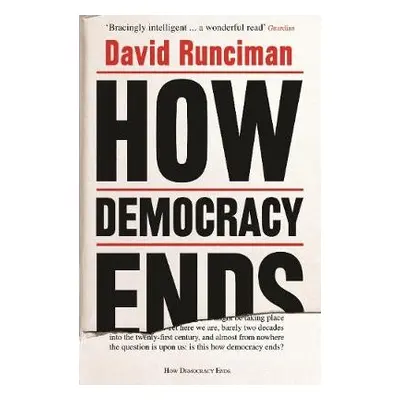 How Democracy Ends - Runciman, David