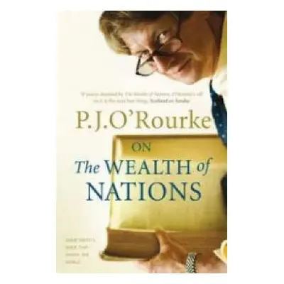 On The Wealth of Nations - O'Rourke, P. J.