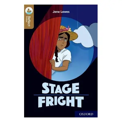 Oxford Reading Tree TreeTops Reflect: Oxford Level 18: Stage Fright - Lawes, Jane