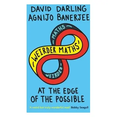 Weirder Maths - Darling, David a Banerjee, Agnijo