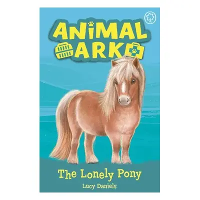 Animal Ark, New 8: The Lonely Pony - Daniels, Lucy