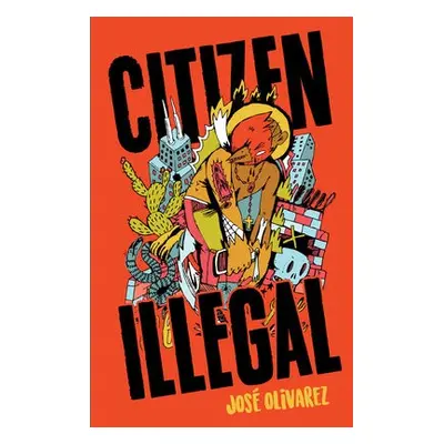 Citizen Illegal - Olivarez, Jose