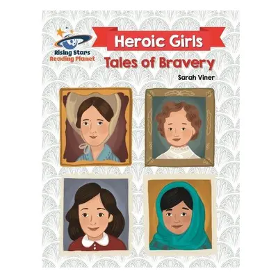 Reading Planet - Heroic Girls: Tales of Bravery - White: Galaxy - Viner, Sarah