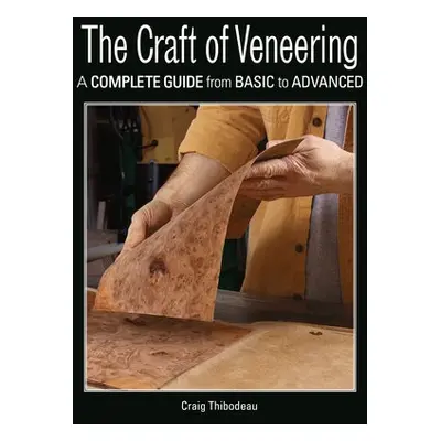 Craft of Veneering - Thibodeau, Craig