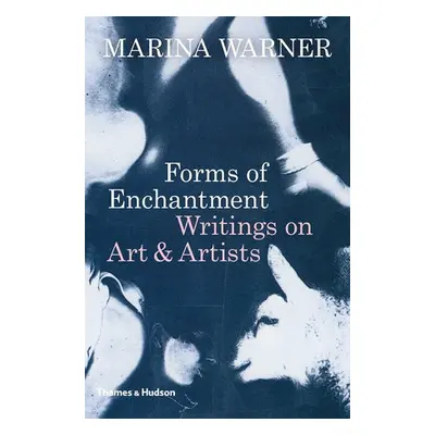 Forms of Enchantment - Warner, Marina