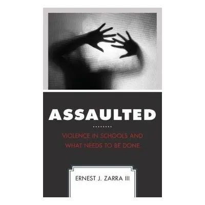 Assaulted - Zarra, Ernest J., PhD, III