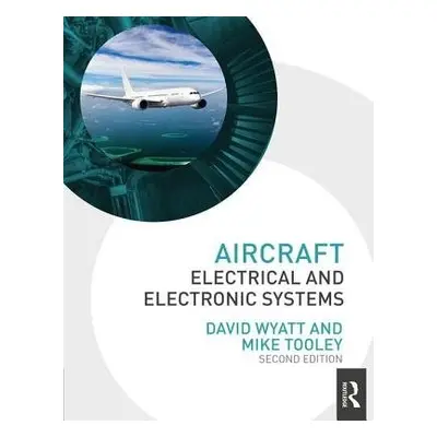 Aircraft Electrical and Electronic Systems - Wyatt, David (Gama Aviation, UK) a Tooley, Mike (Br