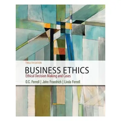 Business Ethics - Fraedrich, John (Southern Illinois University at Carbondale) a Ferrell (Auburn