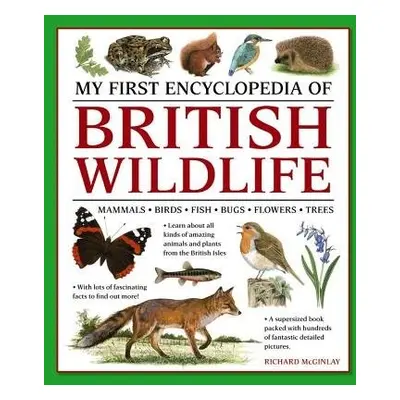 My First Encyclopedia of British Wildlife - McGinlay, Richard