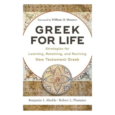 Greek for Life – Strategies for Learning, Retaining, and Reviving New Testament Greek - Merkle, 