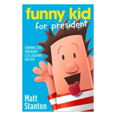 Funny Kid For President - Stanton, Matt