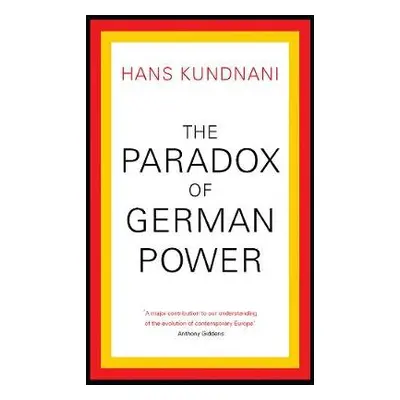 Paradox of German Power - Kundnani, Hans