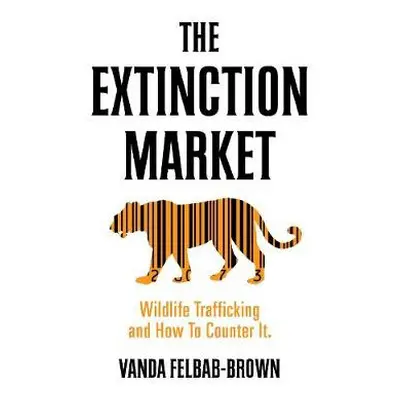 Extinction Market - Felbab-Brown, Vanda