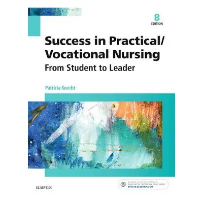 Success in Practical/Vocational Nursing - Knecht, Patricia (Patty Knecht, PhD, MSN, RN, ANEF<br>