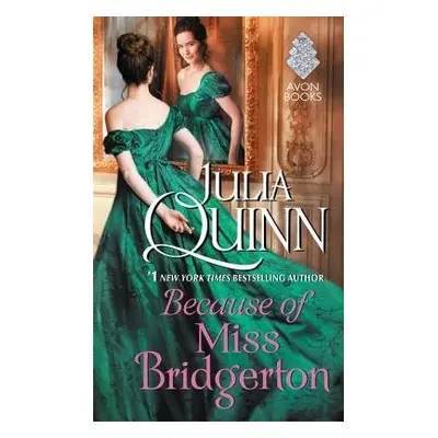 Because of Miss Bridgerton - Quinn, Julia