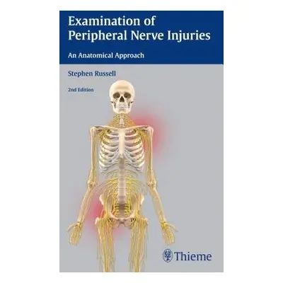 Examination of Peripheral Nerve Injuries: An Anatomical Approach - Russell, Stephen