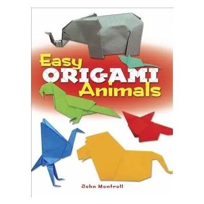 Easy Origami Animals - Montroll, John