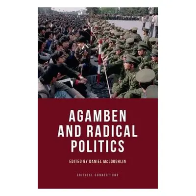 Agamben and Radical Politics - McLoughlin, Daniel