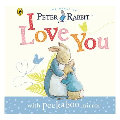 Peter Rabbit: I Love You - Potter, Beatrix