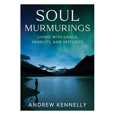 Soul Murmurings - Kennelly, Andrew