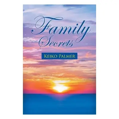 Family Secrets - Palmer, Keiko