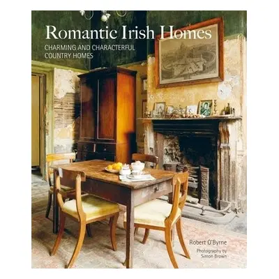 Romantic Irish Homes - O'Byrne, Robert