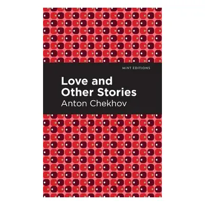 Love and Other Stories - Chekhov, Anton