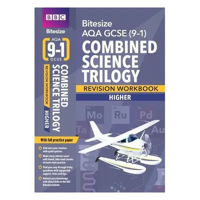 BBC Bitesize AQA GCSE (9-1) Combined Science Trilogy Higher Revision Workbook - 2023 and 2024 e