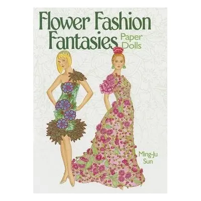 Flower Fashion Fantasies Paper Dolls - Sun, Ming-Ju