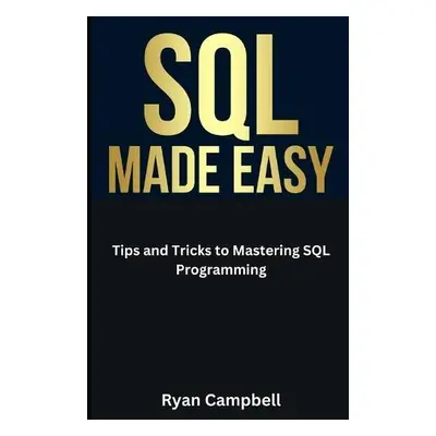 SQL Made Easy - Campbell, Ryan