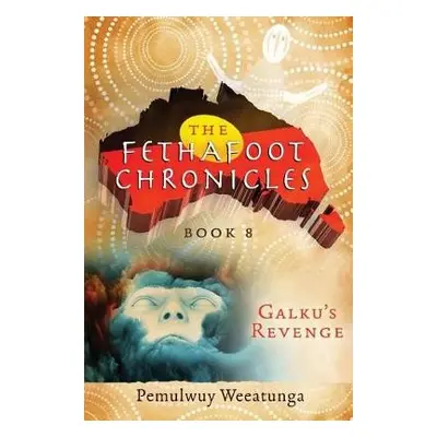 Galku's Revenge - Weeatunga, Pemulwuy