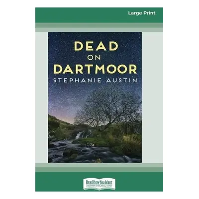 Dead on Dartmoor (16pt Large Print Edition) - Austin, Stephanie