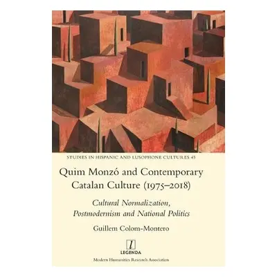 Quim Monzo and Contemporary Catalan Culture (1975-2018) - Colom-Montero, Guillem