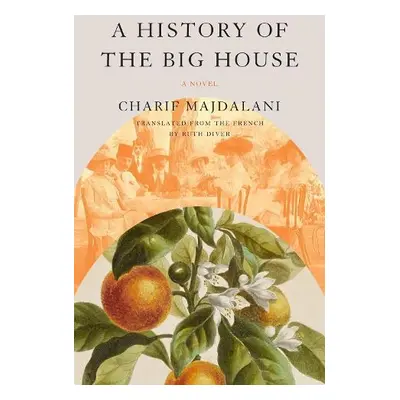 History of the Big House - Majdalani, Charif a Diver, Ruth