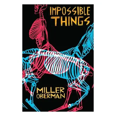 Impossible Things - Oberman, Miller