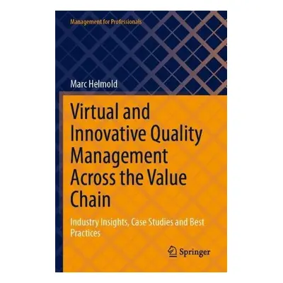 Virtual and Innovative Quality Management Across the Value Chain - Helmold, Marc