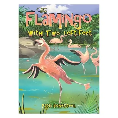 Flamingo with Two Left Feet - Bonesteel, Patti