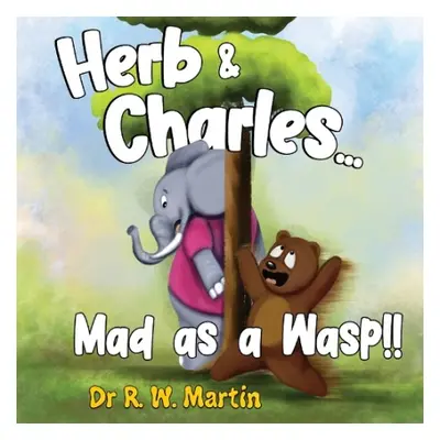 Herb and Charles…. Mad as a wasp!! - Martin, Dr R. W.