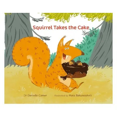 Squirrel Takes the Cake - Camer, Dr Danielle