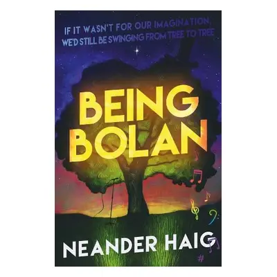 Being Bolan - Haig, Neander