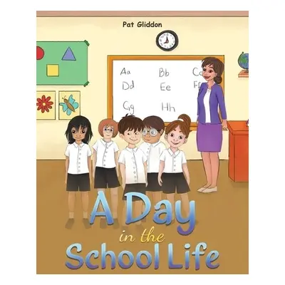 Day in the School Life - Gliddon, Pat