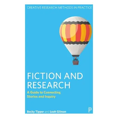 Fiction and Research - Tipper, Becky (freelance writer and researcher) a Gilman, Leah (Universit